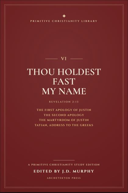 Cover proof of Volume VI, Thou Holdest Fast My Name, a Primitive Christianity Library study edition.