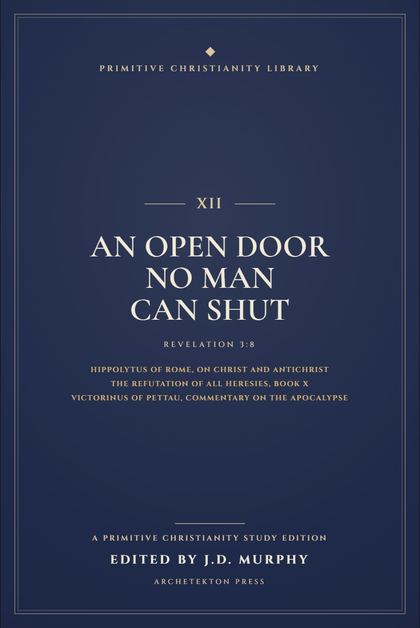 Cover proof of Volume XII, An Open Door No Man Can Shut, a Primitive Christianity Library study edition.